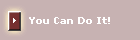 You Can Do It!