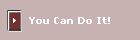 You Can Do It!